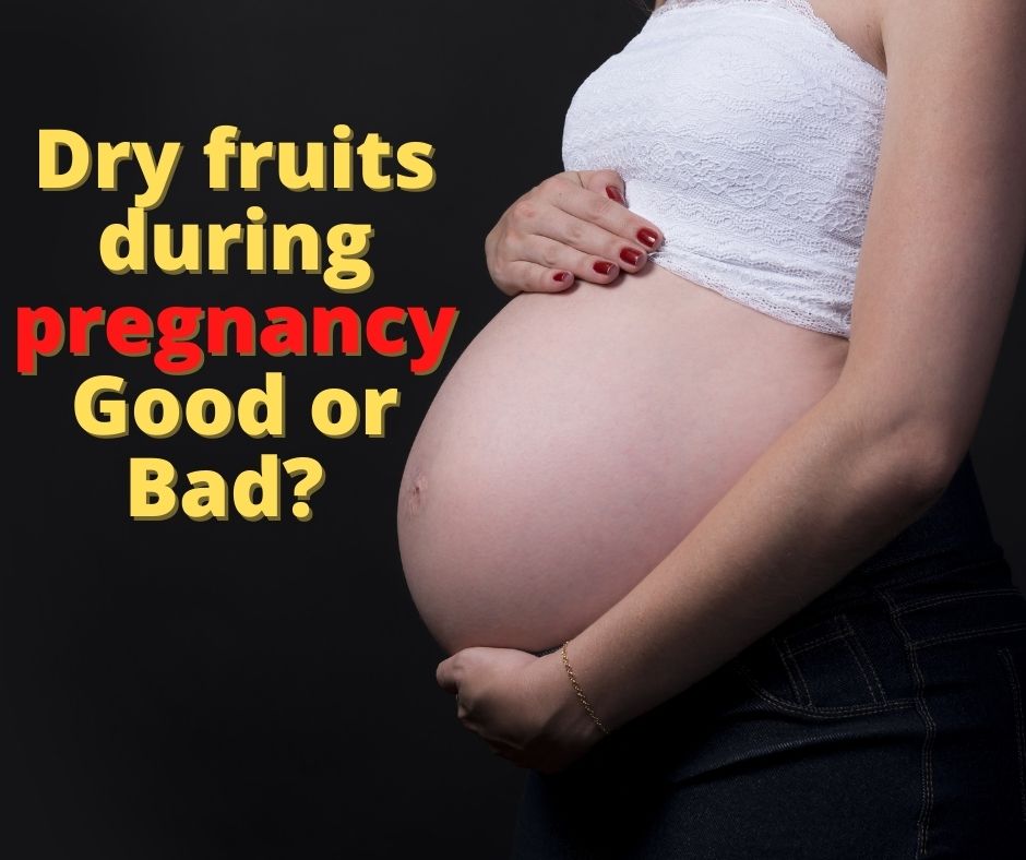 Dry fruits during pregnancy 