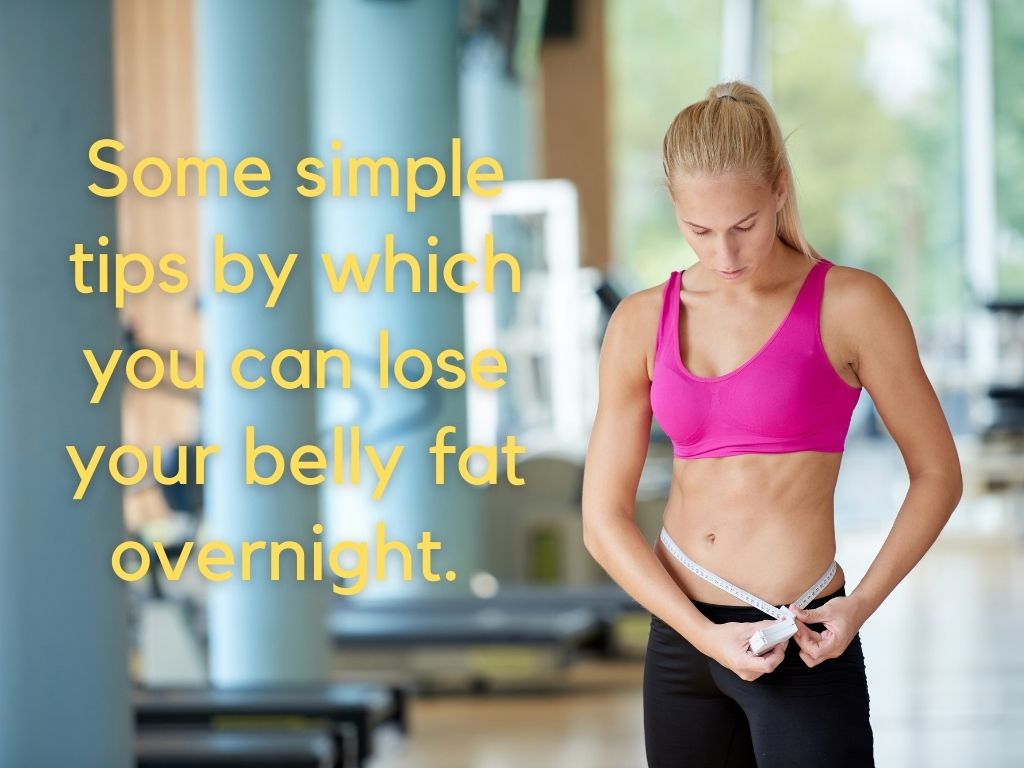 How to lose belly fat overnight