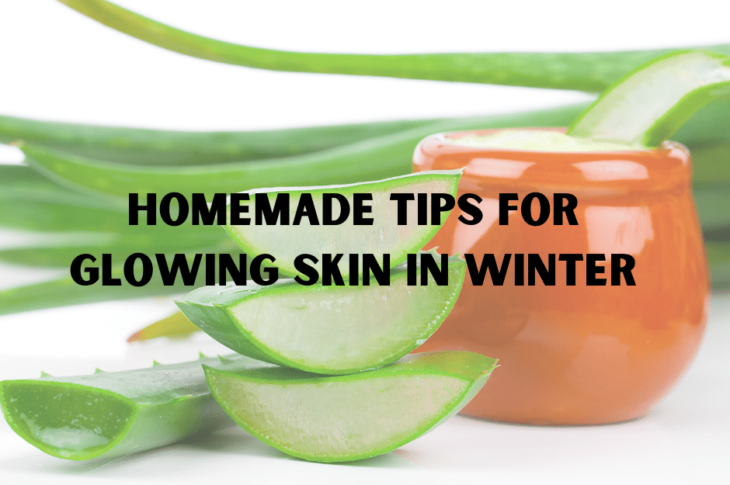 Homemade tips for glowing skin in winter