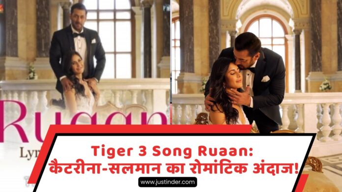 Tiger 3 Song Ruaan: कैटरीना-सलमान का रोमांटिक अंदाज!